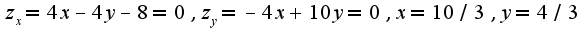 $z_{x}=4x-4y-8=0,z_{y}=-4x+10y=0,x=10/3,y=4/3$