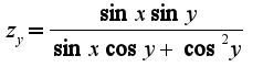 $z_{y}=\frac{\sin x\sin y}{\sin x\cos y +\cos^{2} y}$