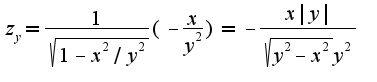 $z_{y}=\frac{1}{\sqrt{1-x^2/y^2}}(-\frac{x}{y^2})=-\frac{x|y|}{\sqrt{y^2-x^2}y^2}$